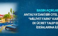 Antalya’daki Bir Otel Tarafından “Milliyet Farkı” Karşılığında Ek Ücret Talep Edilmesi İddialarına İlişkin Basın Açıklaması