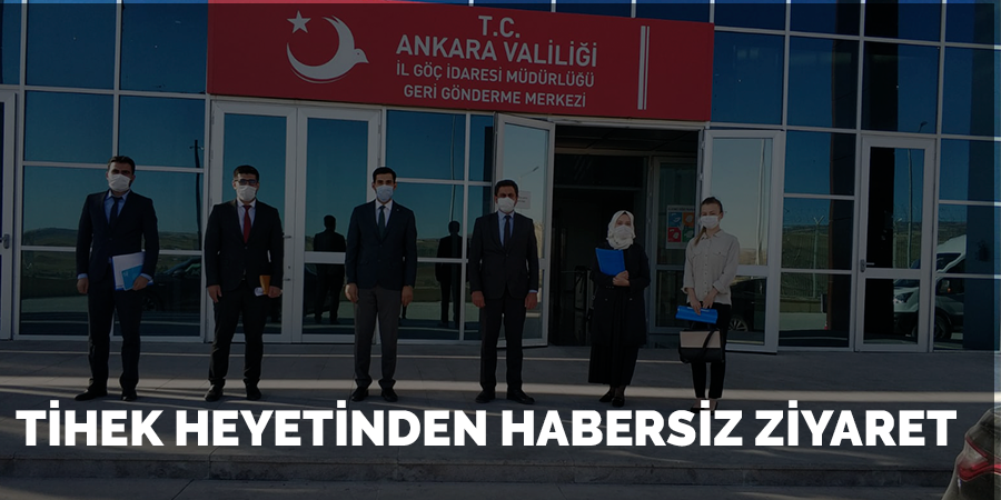 Ankara Geri Gönderme Merkezine Ziyaret Gerçekleştirildi