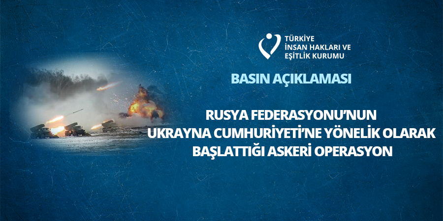 Rusya Federasyonu’nun Ukrayna Cumhuriyeti’ne Yönelik Olarak Başlattığı Askeri Operasyona İlişkin Basın Açıklaması