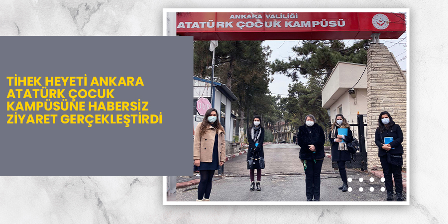 TİHEK Heyeti Ankara Atatürk Çocuk Kampüsüne Ziyaret Gerçekleştirdi