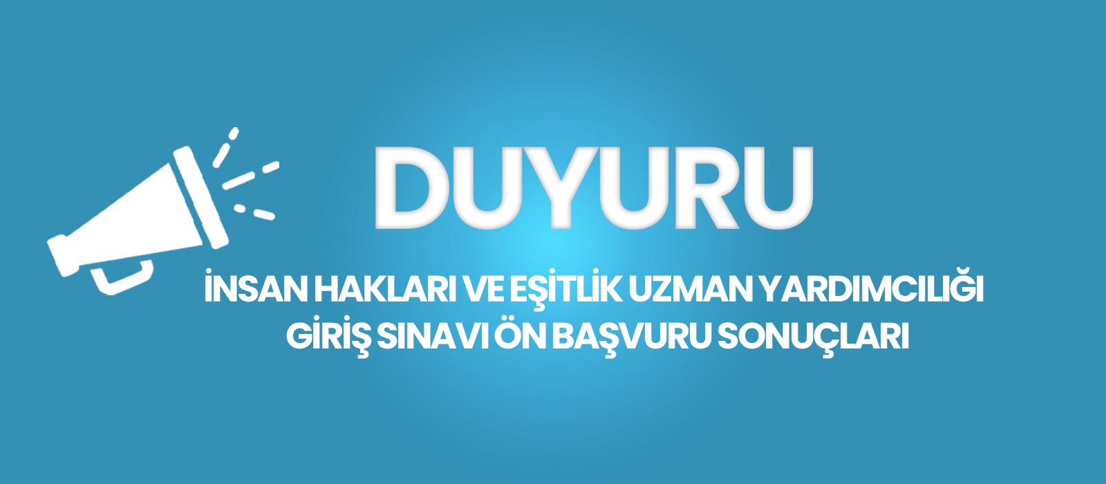İnsan Hakları ve Eşitlik Uzman Yardımcılığı Giriş Sınavı Ön Başvuru Sonuçları