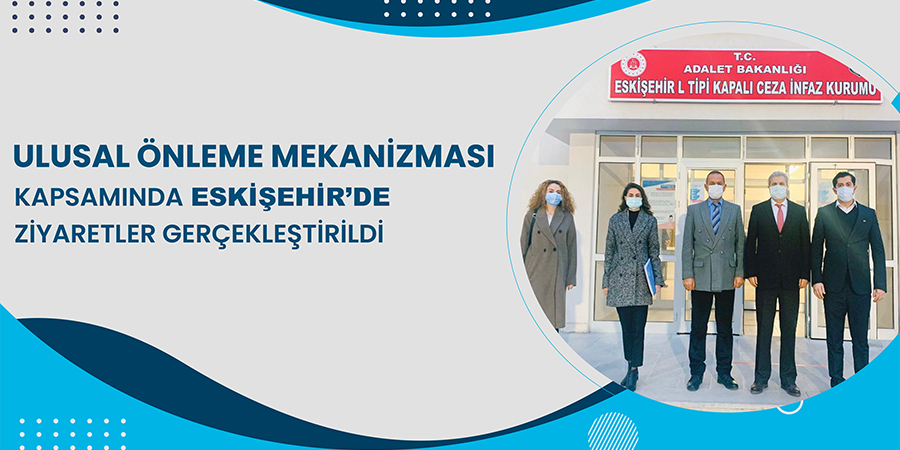 Ulusal Önleme Mekanizması Kapsamında Eskişehir'de Ziyaretler Gerçekleştirildi