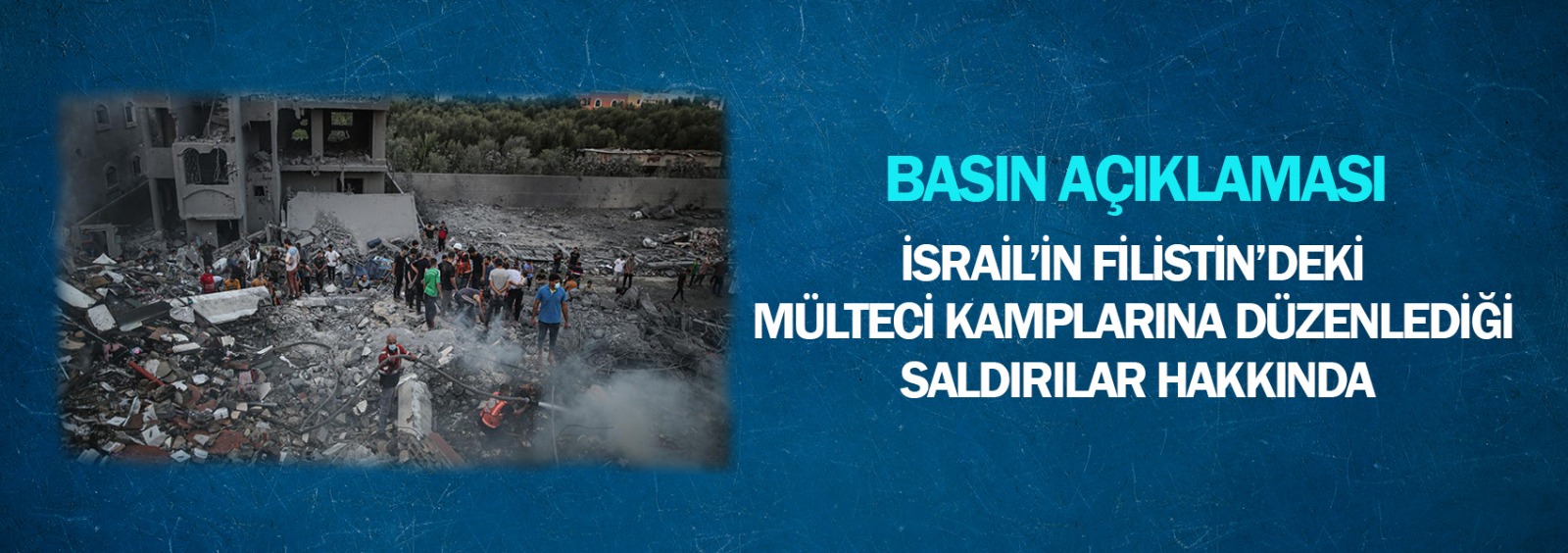 İsrail’in Filistin’deki Mülteci Kamplarına Düzenlediği Saldırılar Hakkında Basın Açıklaması