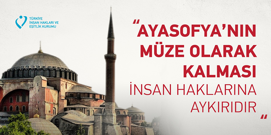 Ayasofya'nın Müze Olarak Kalması İnsan Haklarına Aykırıdır