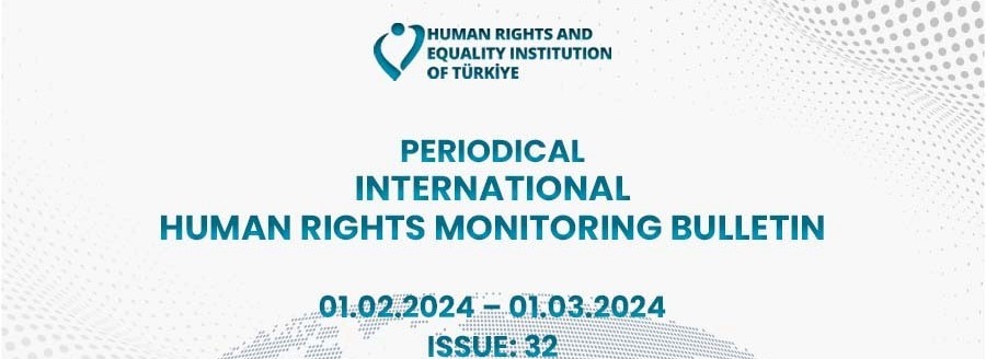 Periodical International Human Rights Monitoring Bulletin (01.02.2024 - 01.03.2024)