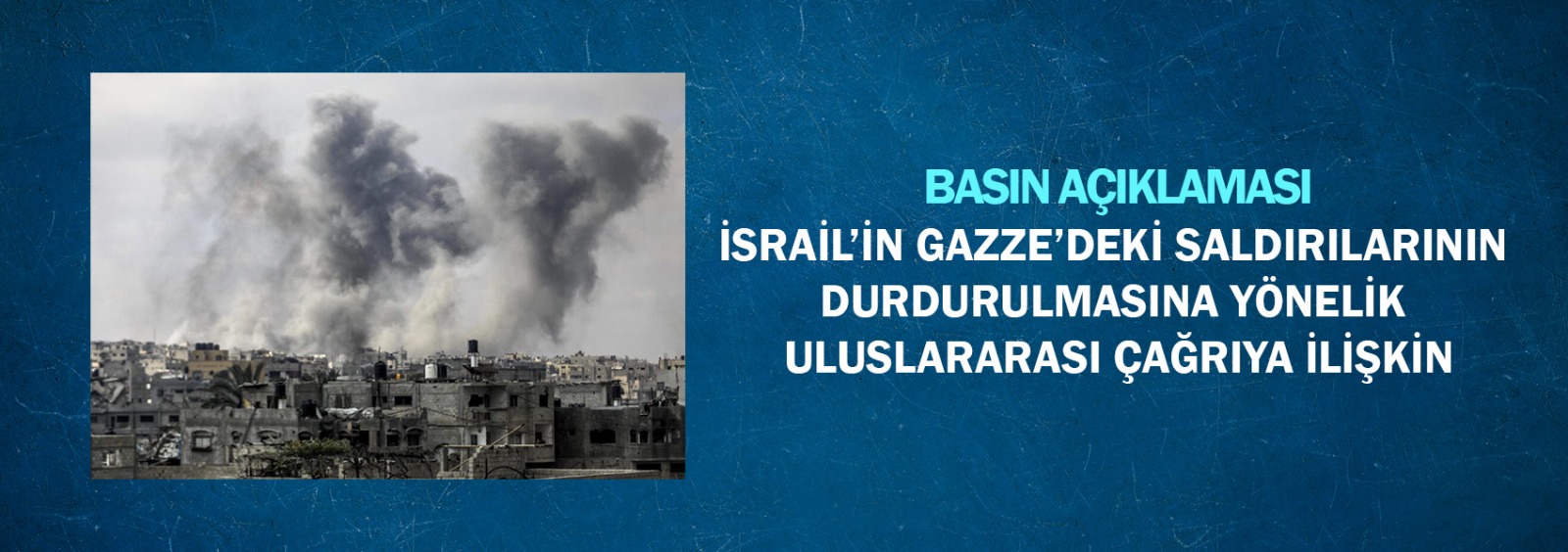 İsrail’in Gazze’deki Saldırılarının Durdurulmasına Yönelik Uluslararası Çağrıya İlişkin Basın Açıklaması