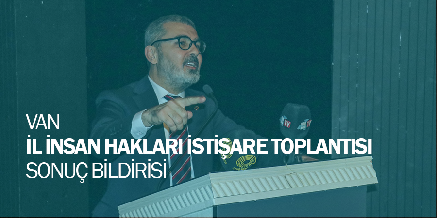 Van İl İnsan Hakları İstişare Toplantısı Sonuç Bildirisi