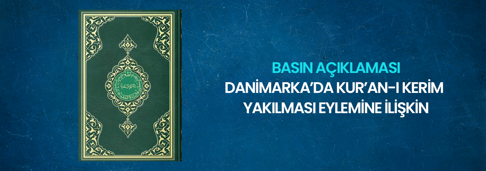 Danimarka'da Kur'an-ı Kerim Yakılması Eylemine İlişkin Basın Açıklaması