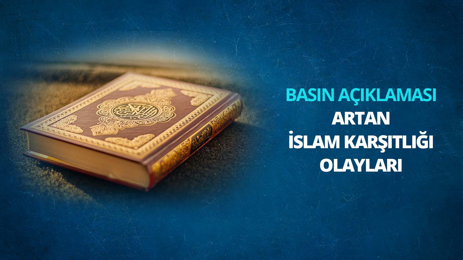 Artan İslam Karşıtlığı Olaylarına İlişkin Basın Açıklaması