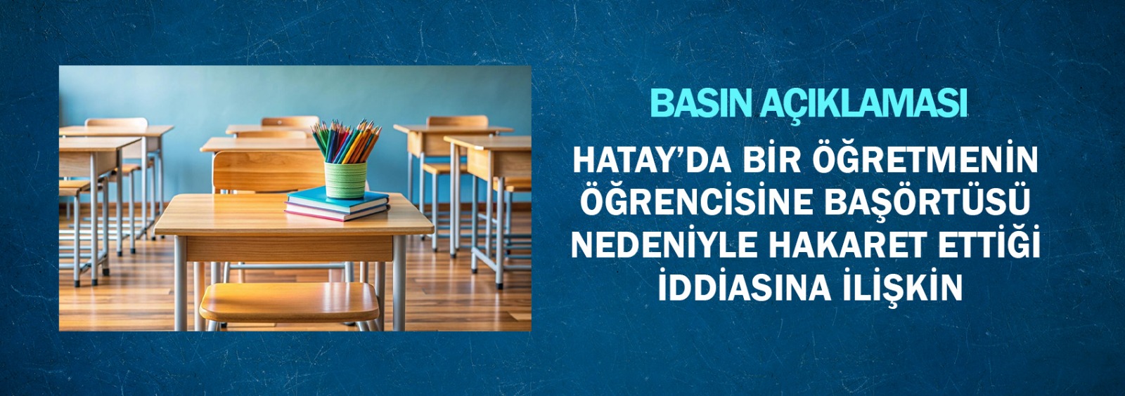 Hatay’da Bir Öğretmenin Öğrencisine Başörtüsü Nedeniyle Hakaret Ettiği İddiasına İlişkin Basın Açıklaması