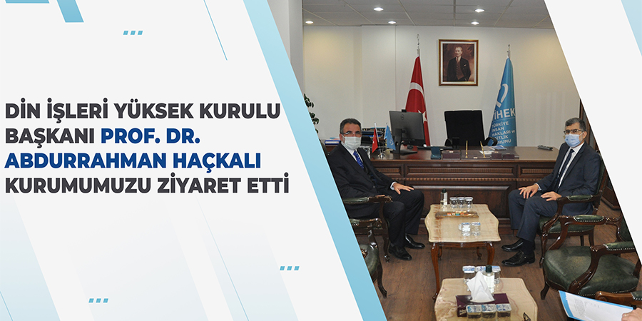 Din İşleri Yüksek Kurulu Başkanlı Prof. Dr. Abdurrahman Haçkalı TİHEK'i Ziyaret Etti