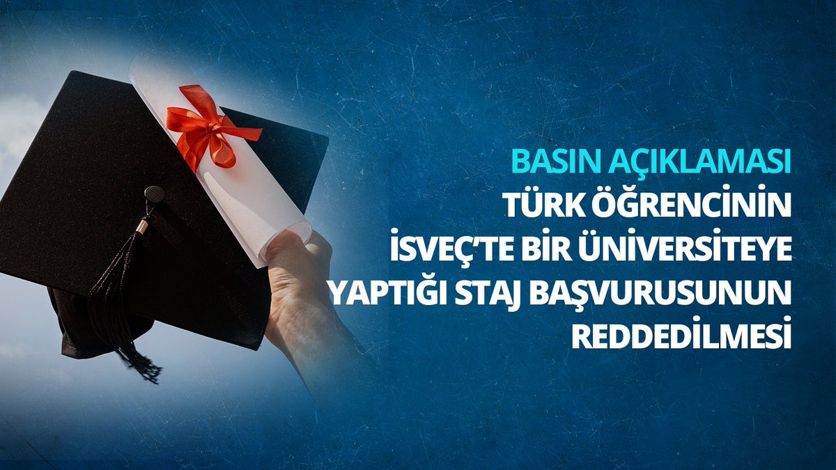 Türk Öğrencinin İsveç'te Bir Üniversiteye Yaptığı Staj Başvurusunun Reddedilmesine İlişkin Basın Açıklaması