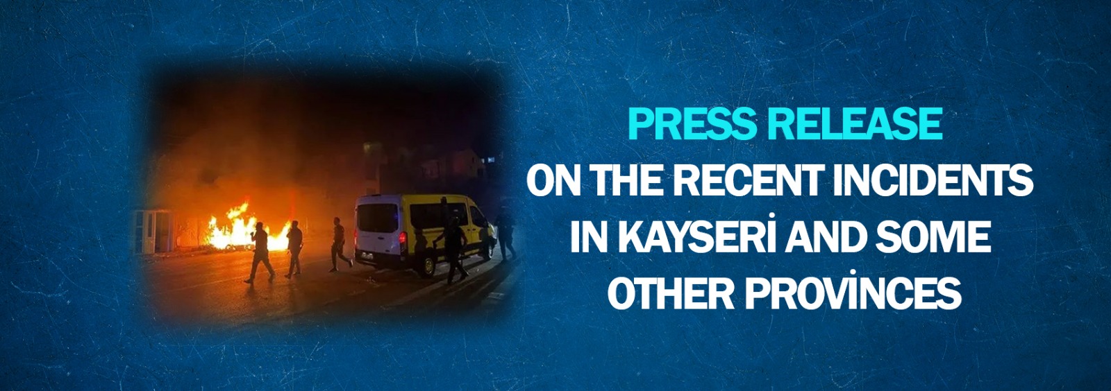 Press Release on The Recent Incidents in Kayseri and Some Other Provinces