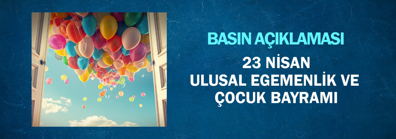 23 Nisan Ulusal Egemenlik ve Çocuk Bayramı Hakkında Basın Açıklaması