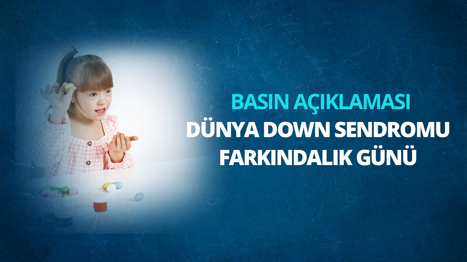 Dünya Down Sendromu Farkındalık Günü Basın Açıklaması