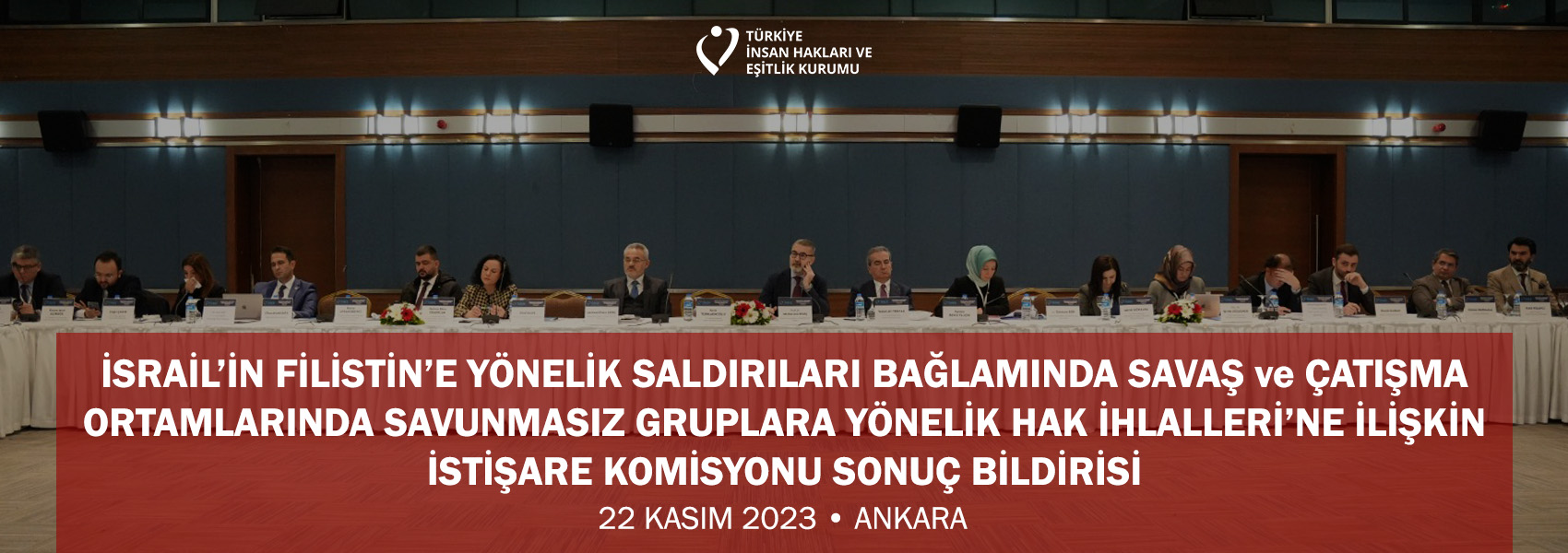 İsrail'in Filistin'e Yönelik Saldırıları Bağlamında Savaş ve Çatışma Ortamlarında Savunmasız Gruplara Yönelik Hak İhlalleri'ne İlişkin İstişare Komisyonu Sonuç Bildirisi