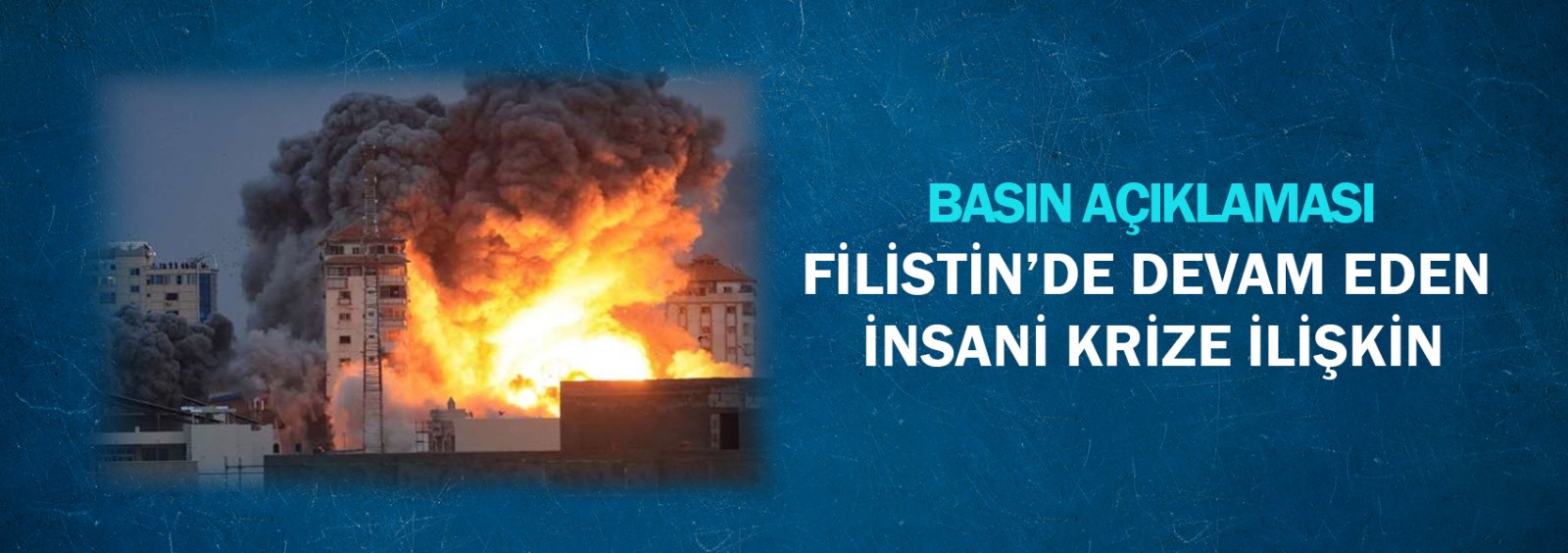 Filistin’de Devam Eden İnsani Krize İlişkin Basın Açıklaması