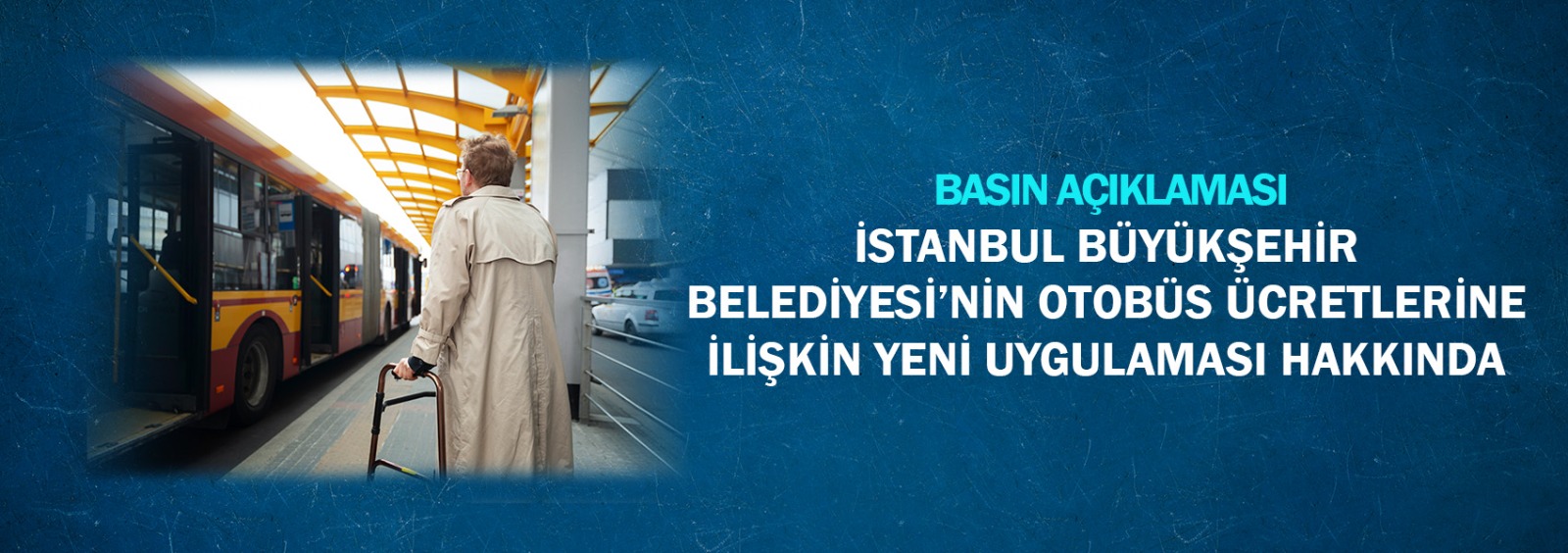 İstanbul Büyükşehir Belediyesi’nin Otobüs Ücretlerine İlişkin Yeni Uygulaması Hakkında Basın Açıklaması