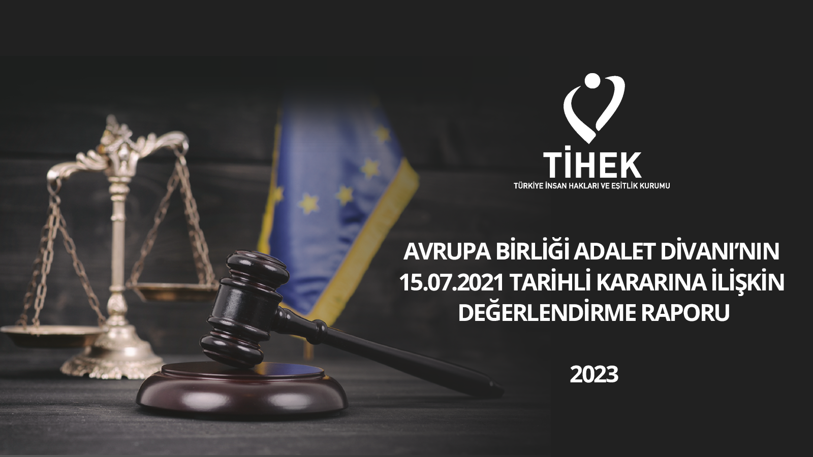 Avrupa Birliği Adalet Divanı'nın 15.07.2021 Tarihli Kararına İlişkin Değerlendirme Raporu