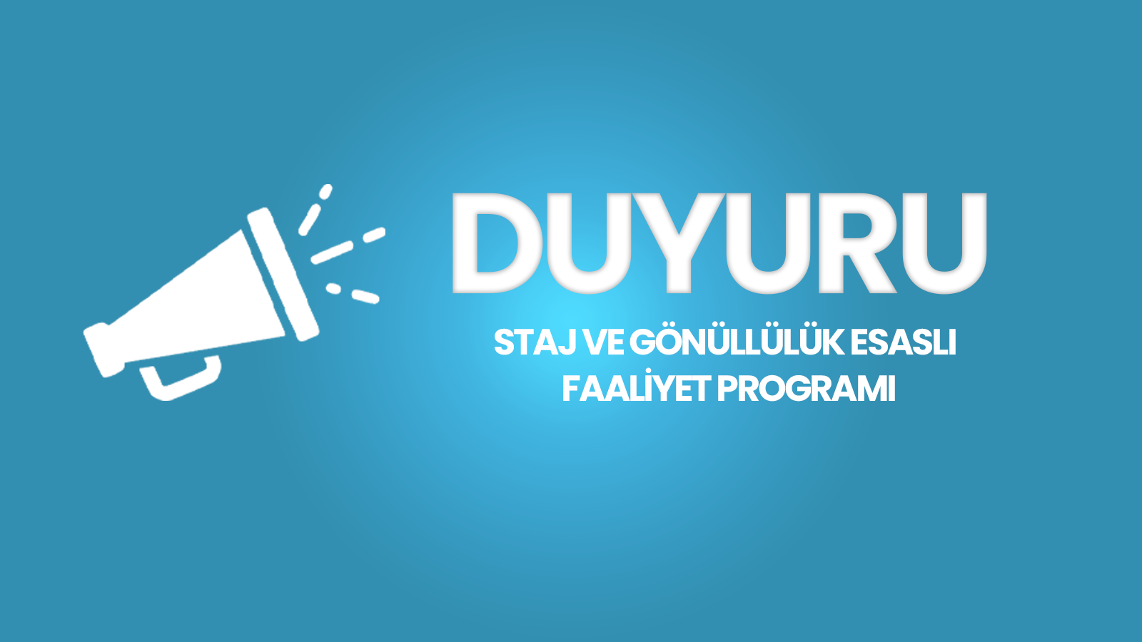 Staj ve Gönüllülük Esaslı Faaliyet Programı Duyurusu