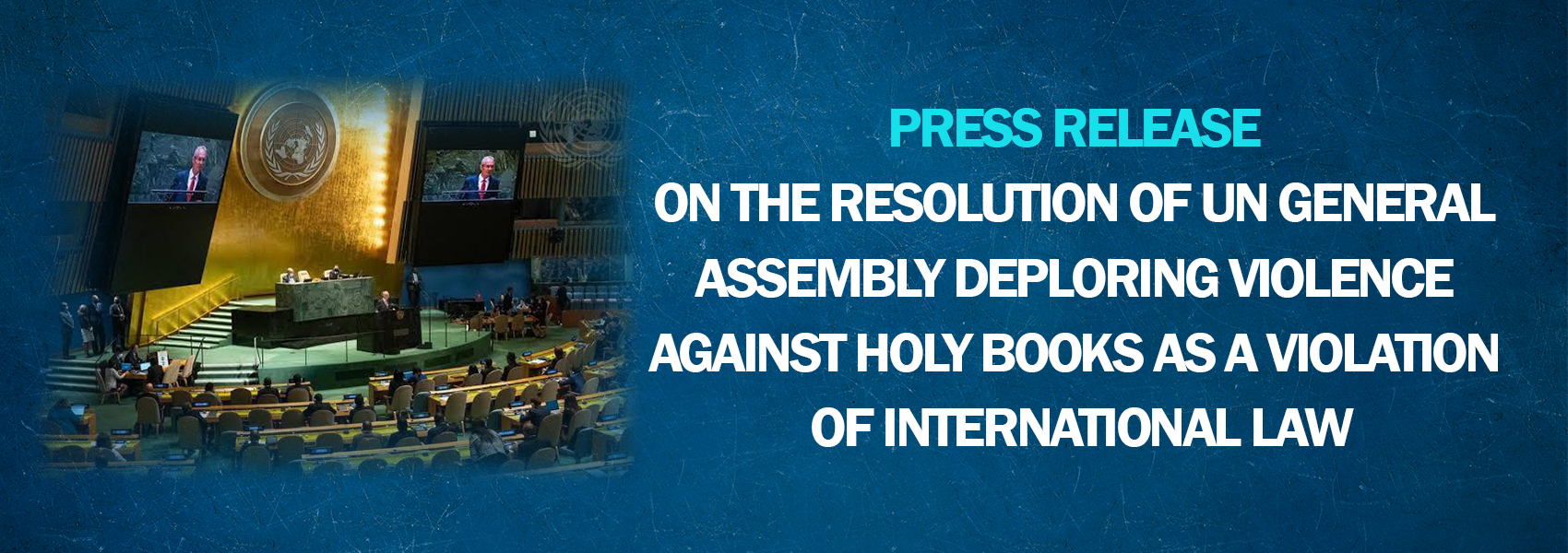 Press Release on the Resolution of UN General Assembly Deploring Violence Against Holy Books as a Violation of International Law