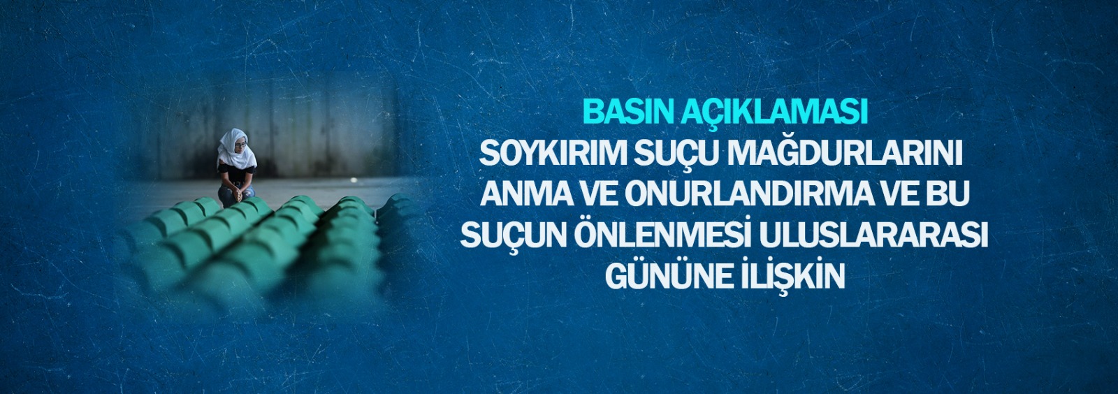 Soykırım Suçu Mağdurlarını Anma ve Onurlandırma ve Bu Suçun Önlenmesi Uluslararası Gününe İlişkin Basın Açıklaması