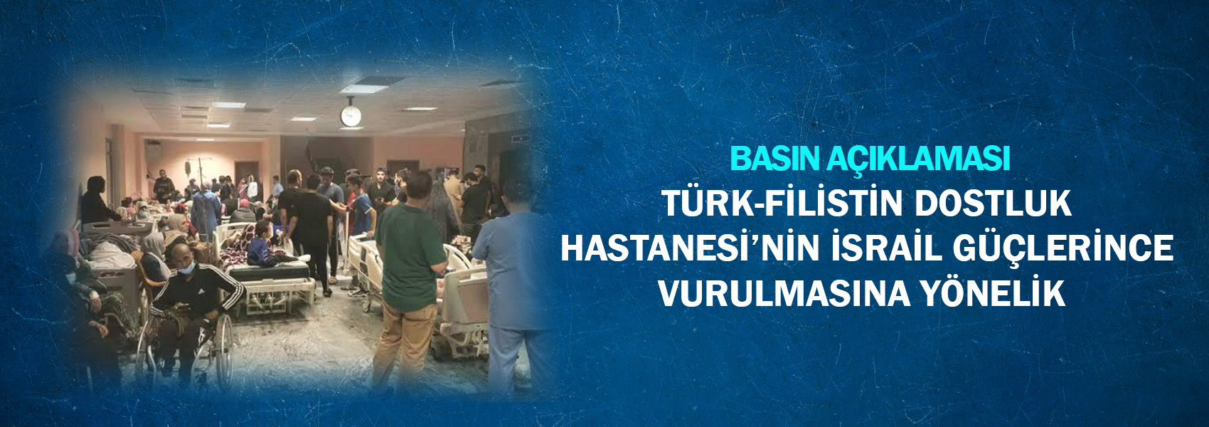 Türk-Filistin Dostluk Hastanesi?nin İsrail Güçlerince Vurulmasına Yönelik Basın Açıklaması