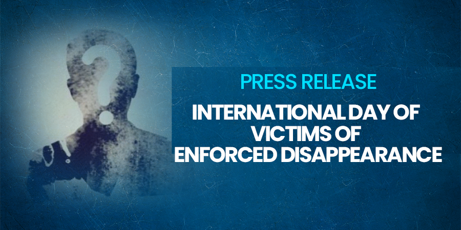 International Day of Victims of Enforced Disappearance Press Release