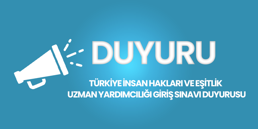 Türkiye İnsan Hakları Ve Eşitlik Uzman Yardımcılığı Giriş Sınavı Duyurusu