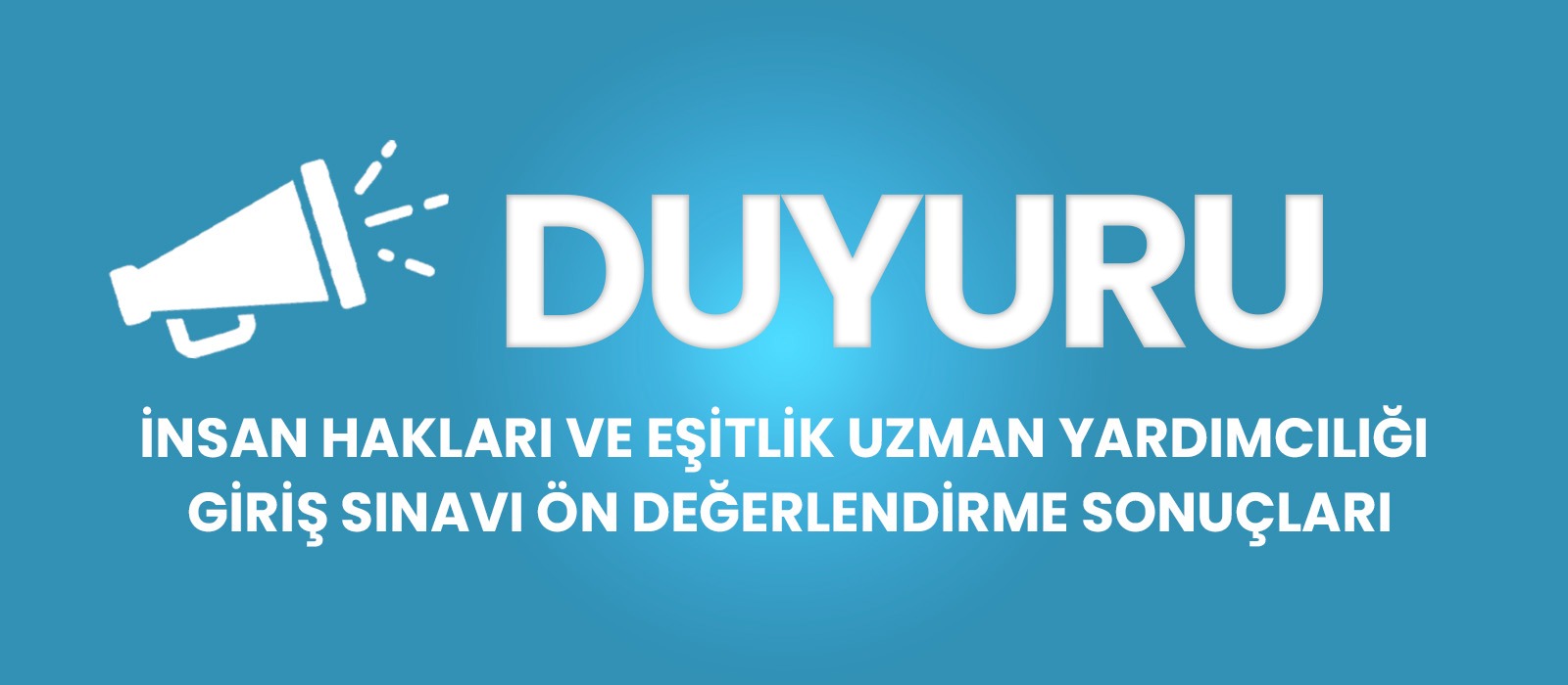 İnsan Hakları ve Eşitlik Uzman Yardımcılığı Giriş Sınavı Ön Değerlendirme Sonuçları