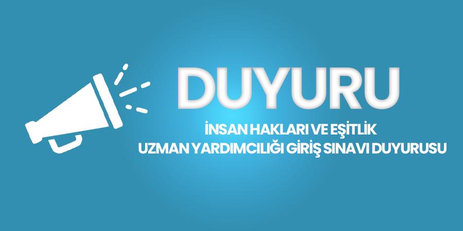 İnsan Hakları ve Eşitlik Uzman Yardımcılığı Giriş Sınavı Duyurusu