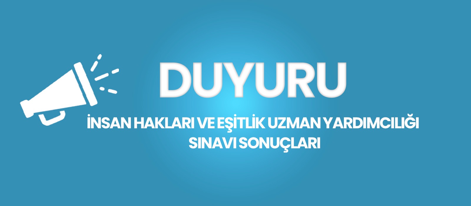 İnsan Hakları ve Eşitlik Uzman Yardımcılığı Sınavı Sonuçları