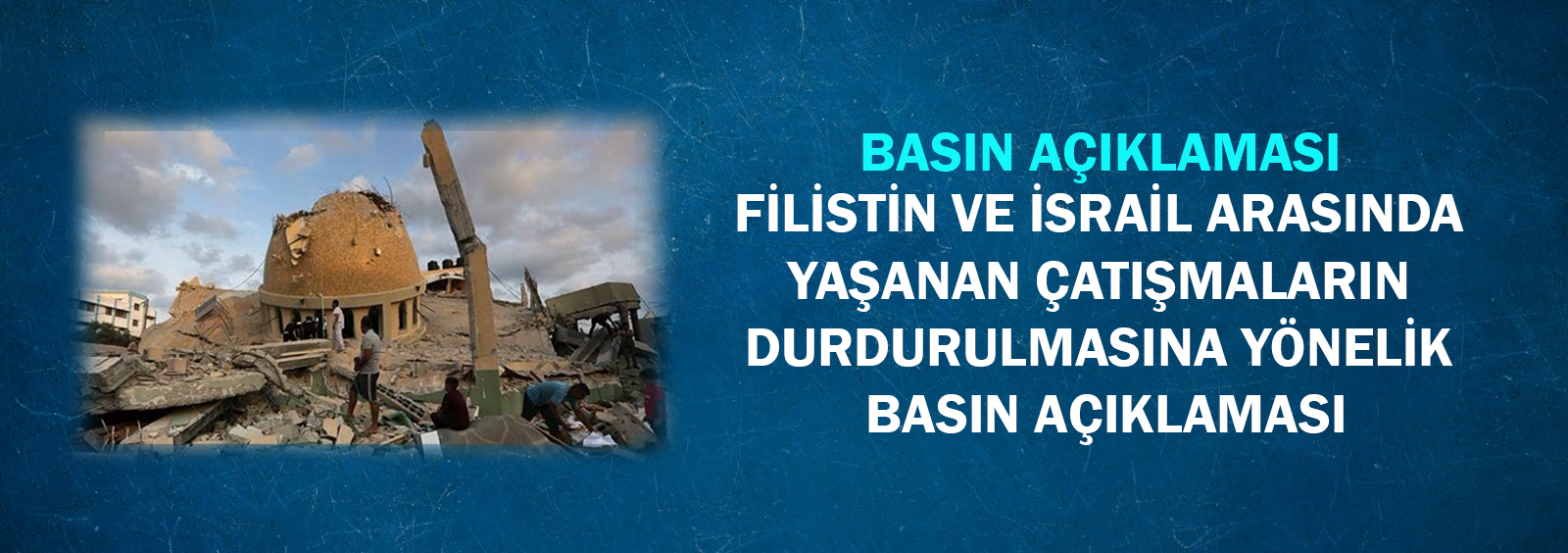 Filistin ve İsrail Arasında Yaşanan Çatışmaların Durdurulmasına Yönelik Basın Açıklaması