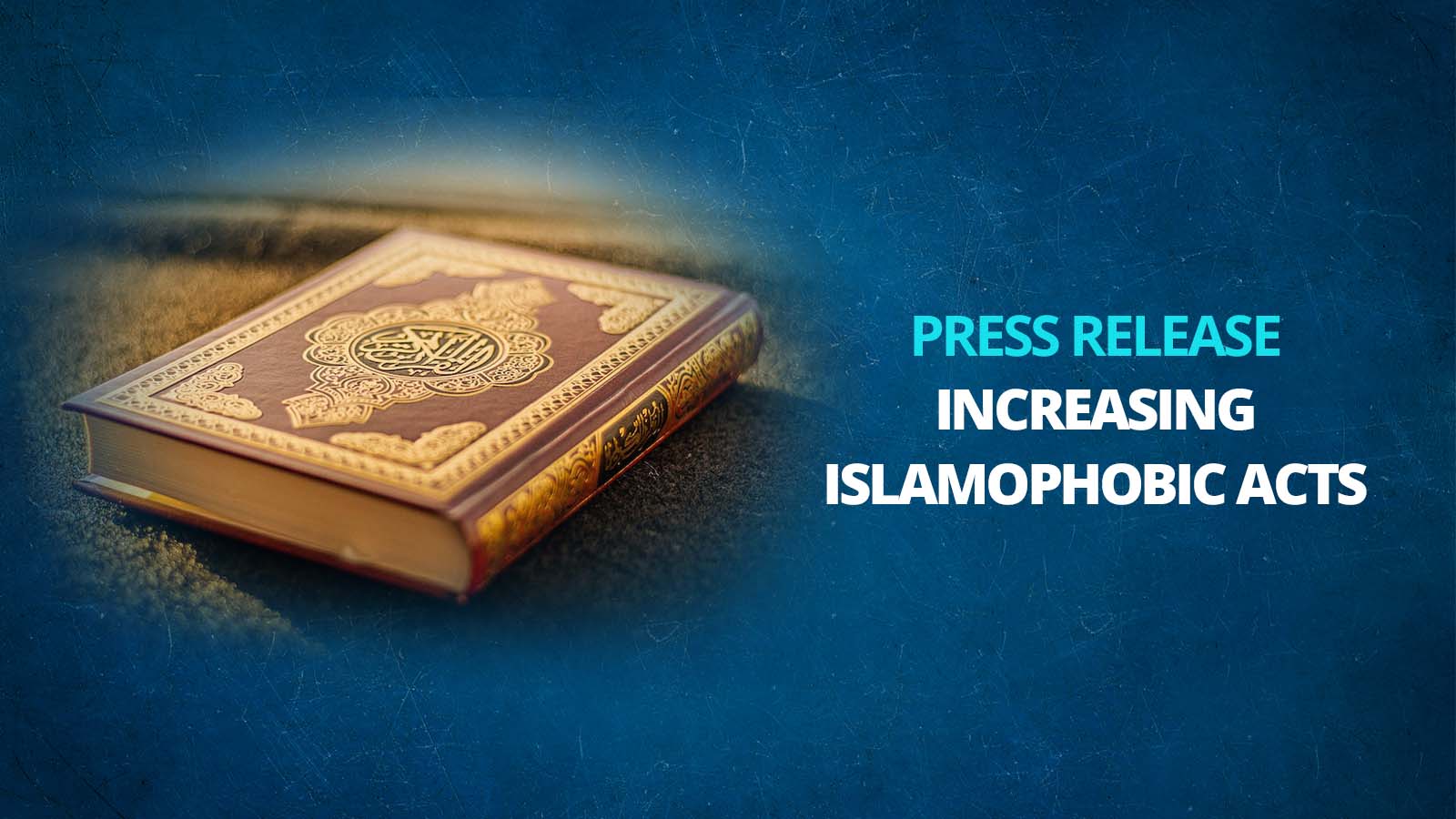 Press Release on Increasing Islamophobic Acts