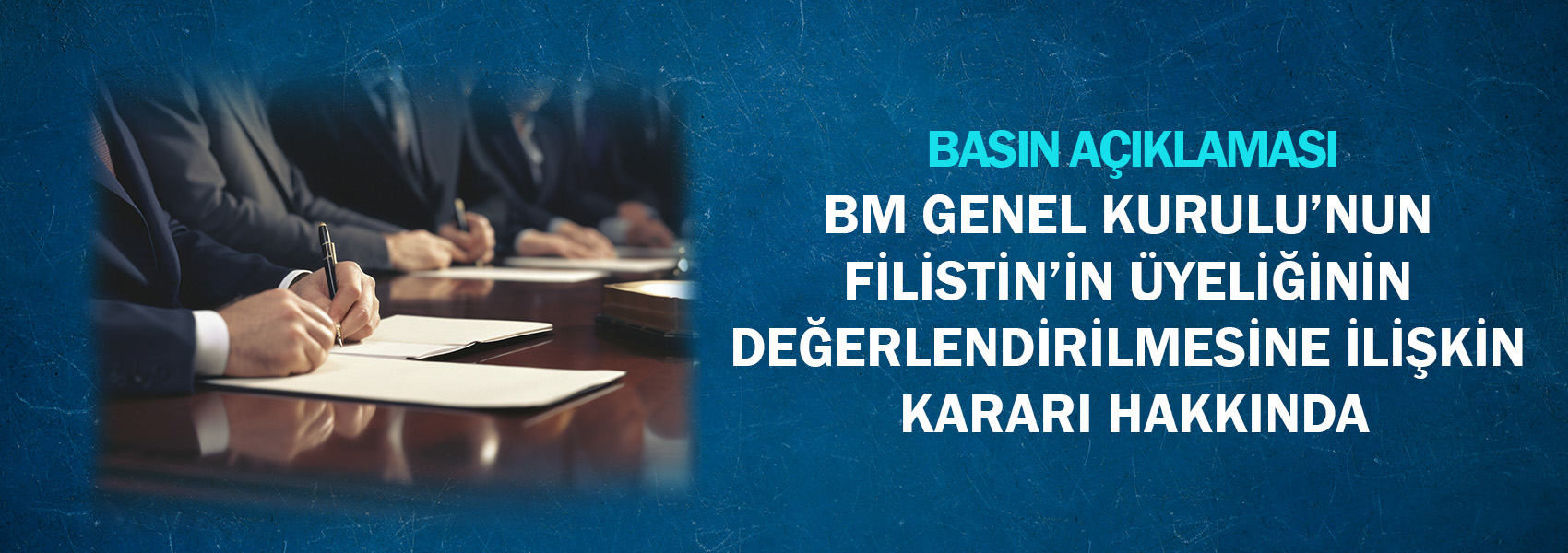 BM Genel Kurulu’nun Filistin’in Üyeliğinin Değerlendirilmesine İlişkin Kararı Hakkında Basın Açıklaması