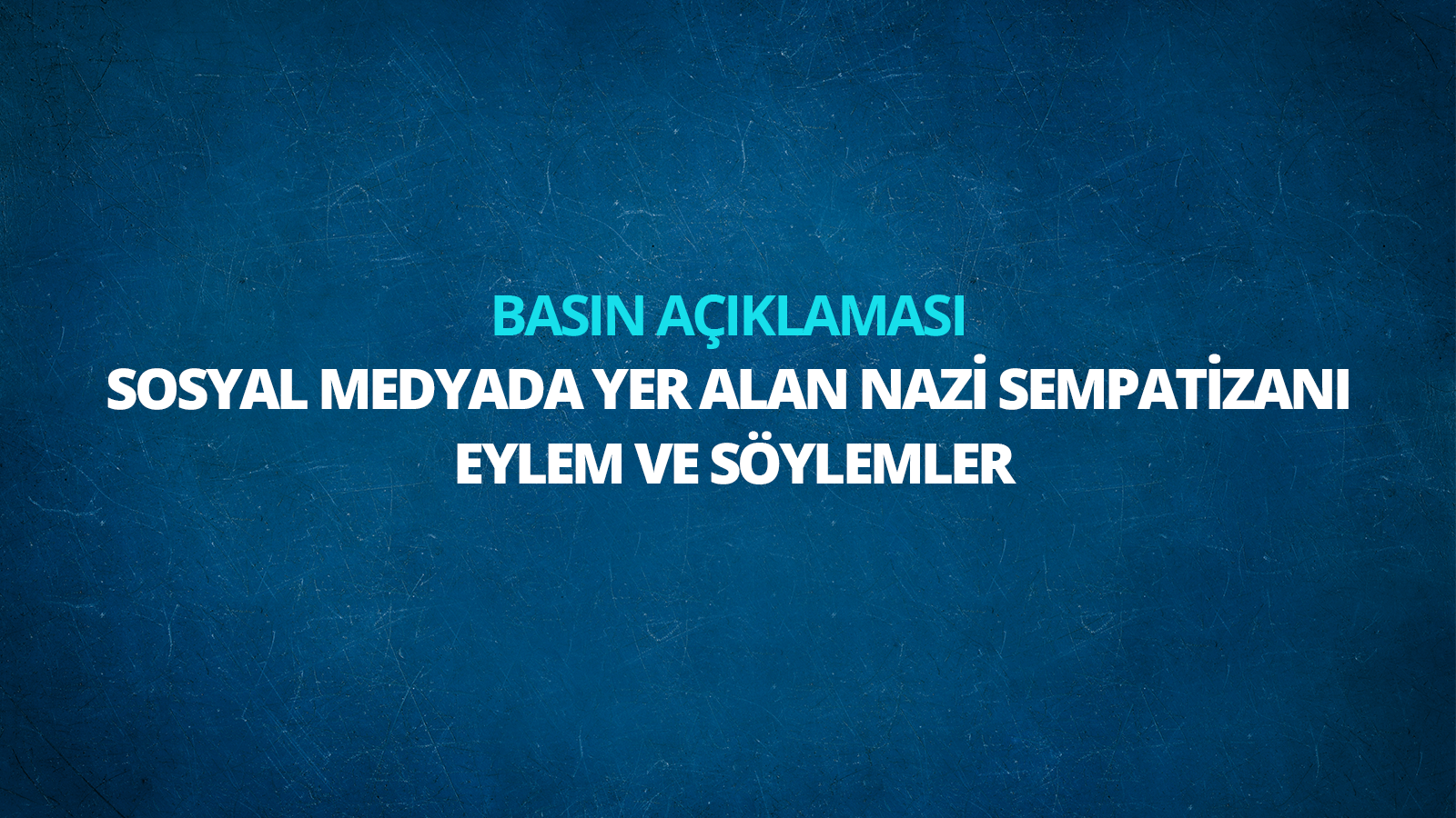 Sosyal Medyada Yer Alan Nazi Sempatizanı Eylem Ve Söylemlere İlişkin Basın Açıklaması