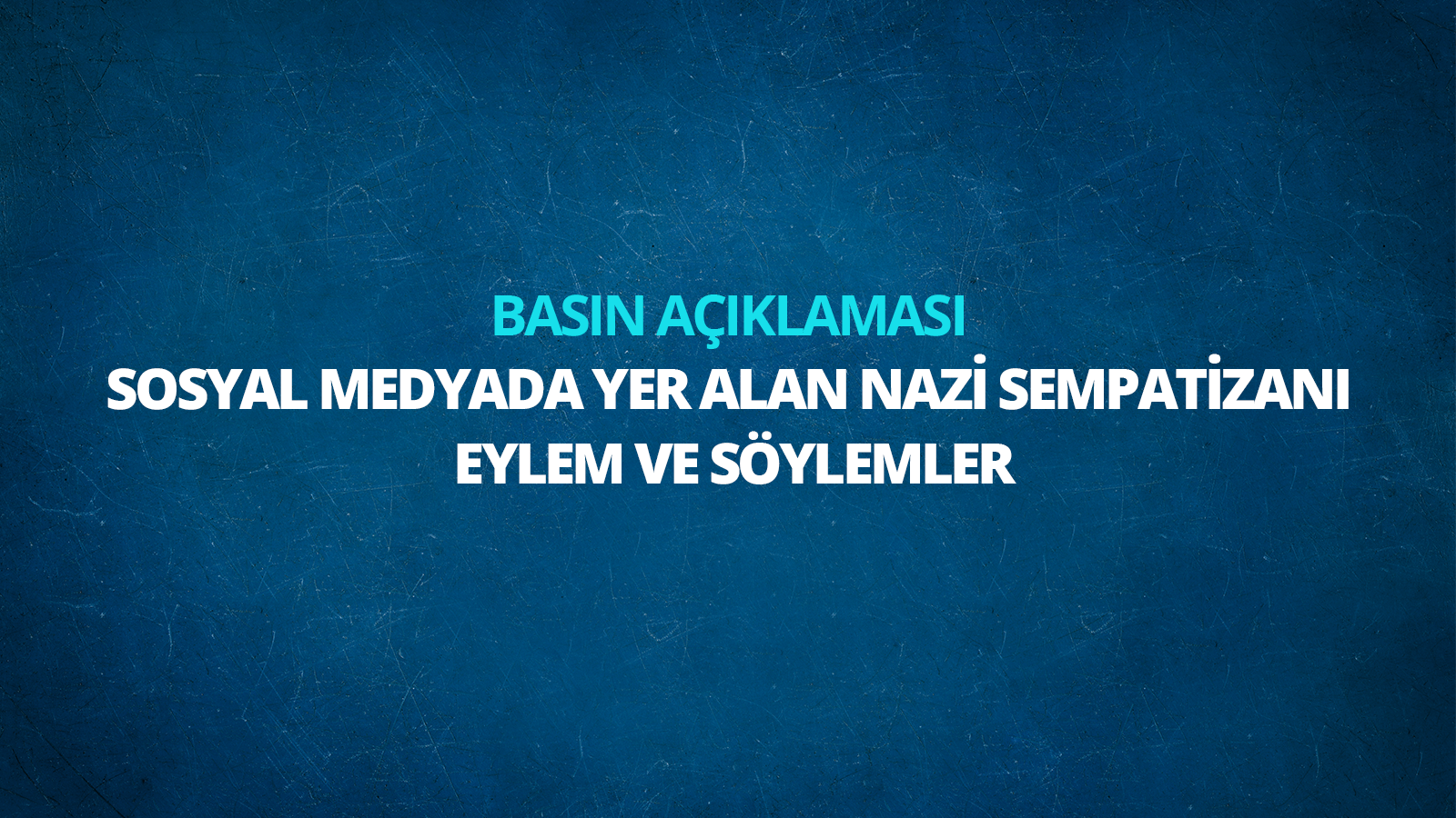 Sosyal Medyada Yer Alan Nazi Sempatizanı Eylem Ve Söylemlere İlişkin Basın Açıklaması 