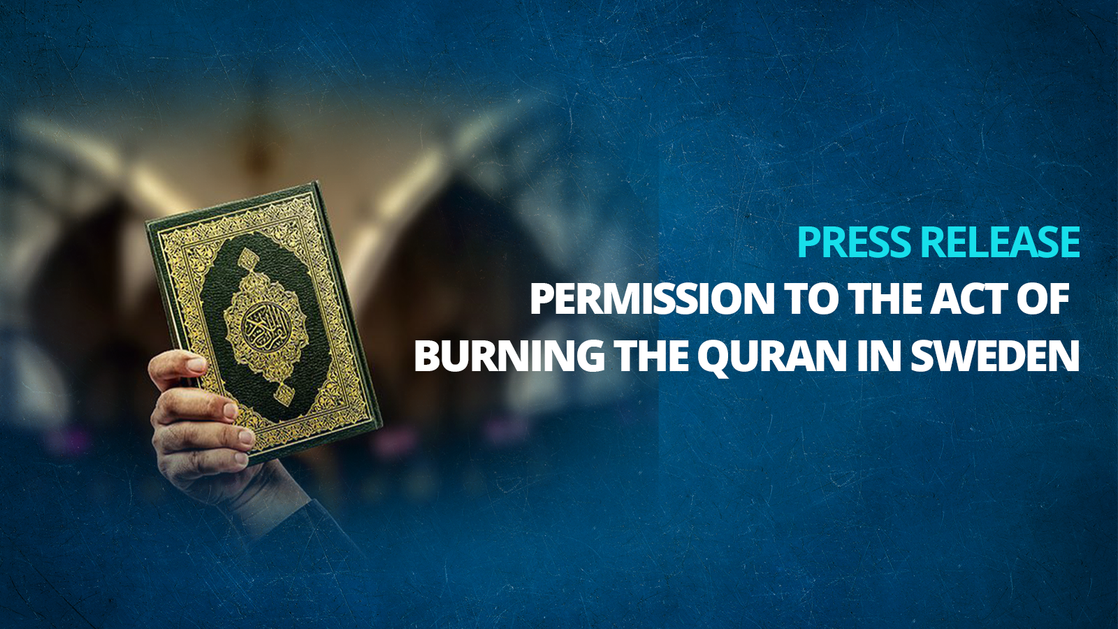 Press Release on Permission to the Act of Burning the Quran in Sweden
