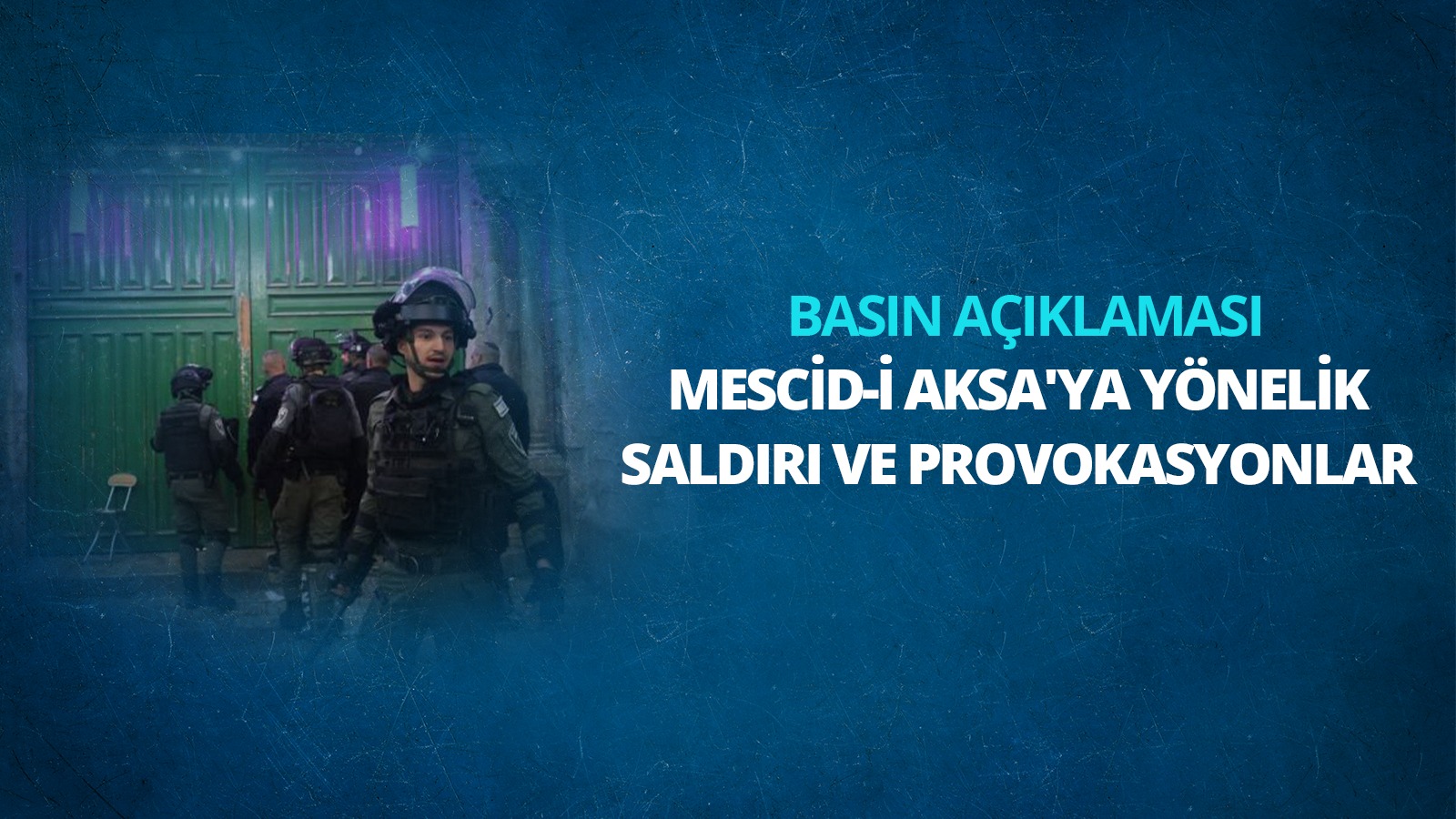 Mescid-i Aksa'ya Yönelik Saldırı ve Provokasyonlar Hakkında Basın Açıklaması