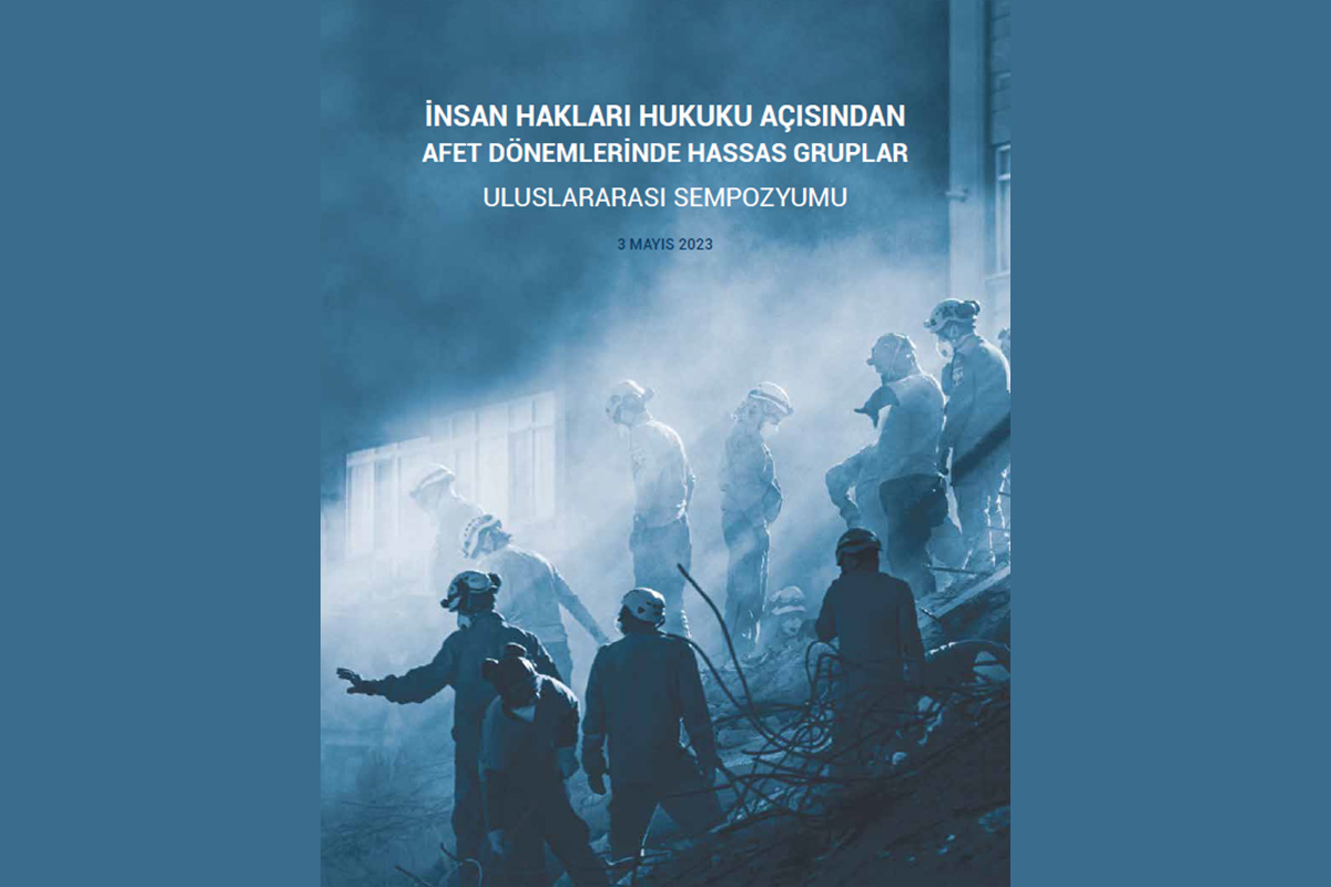 İnsan Hakları Hukuku Açısından Afet Dönemlerinde Hassas Gruplar Uluslararası Sempozyumu