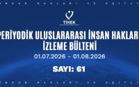Periyodik Uluslararası İnsan Hakları İzleme Bülteni (01.07.2026 – 01.08.2026)