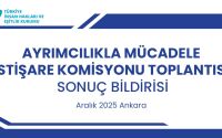 Ayrımcılıkla Mücadele İstişare Komisyonu Toplantısı Sonuç Bildirisi