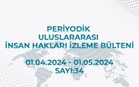 Periyodik Uluslararası İnsan Hakları İzleme Bülteni (01.04.2024 - 01.05.2024)