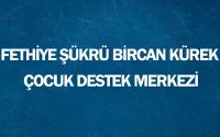 Fethiye Şükrü Bircan Kürek Çocuk Destek Merkezi