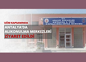 UÖM Kapsamında Antalya'da Alıkonulma Merkezlerine Ziyaretler Düzenlendi