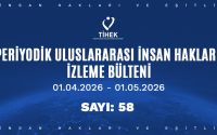 Periyodik Uluslararası İnsan Hakları İzleme Bülteni (01.04.2026 – 01.05.2026)