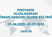 Periyodik Uluslararası İnsan Hakları İzleme Bülteni (01.06.2023 - 01.07.2023)