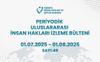 Periyodik Uluslararası İnsan Hakları İzleme Bülteni (01.07.2025 – 01.08.2025)