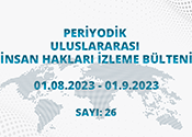 Periyodik Uluslararası İnsan Hakları İzleme Bülteni (01.08.2023 - 01.09.2023)