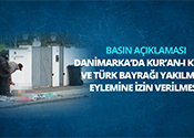 Danimarka'da Kur'an-ı Kerim ve Türk Bayrağı Yakılması Eylemine İzin Verilmesi Hakkında Basın Açıklaması